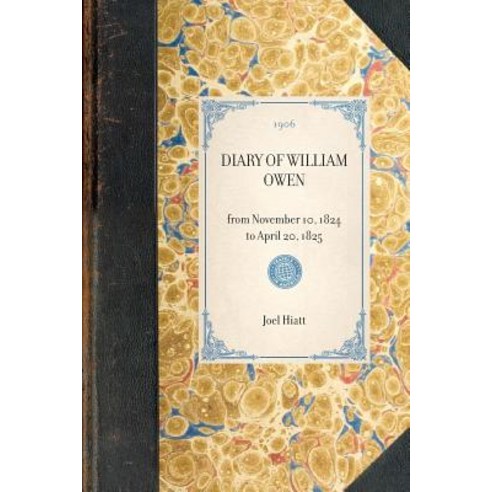 Diary of William Owen: From November 10 1824 to April 20 1825 Paperback, Applewood Books