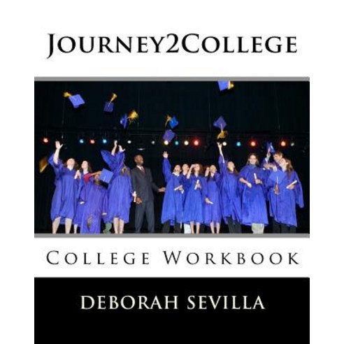 Journey2college: College Workbook Paperback, Createspace Independent Publishing Platform