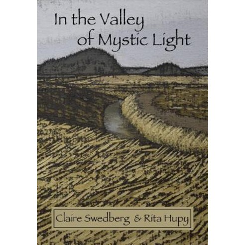 In the Valley of Mystic Light: An Oral History of the Skagit Valley Arts Scene Paperback, Good Deed Rain