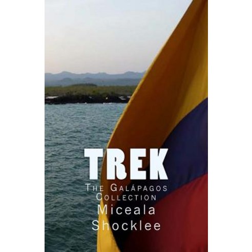 Trek: The Galapagos Collection Paperback, Createspace Independent Publishing Platform