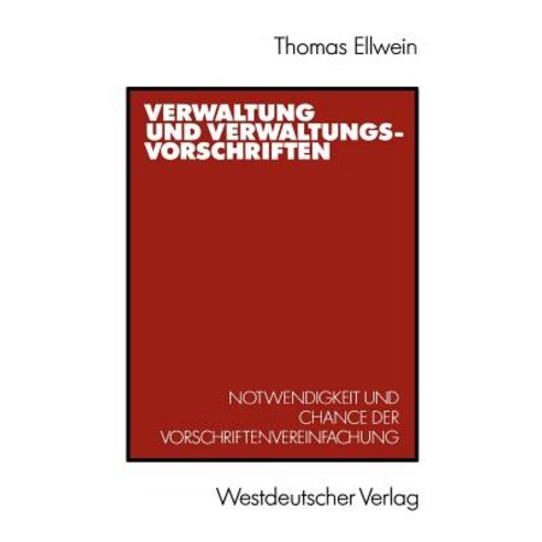 Verwaltung Und Verwaltungsvorschriften: Notwendigkeit Und Chance Der Vorschriftenvereinfachung Paperback, Vs Verlag Fur Sozialwissenschaften