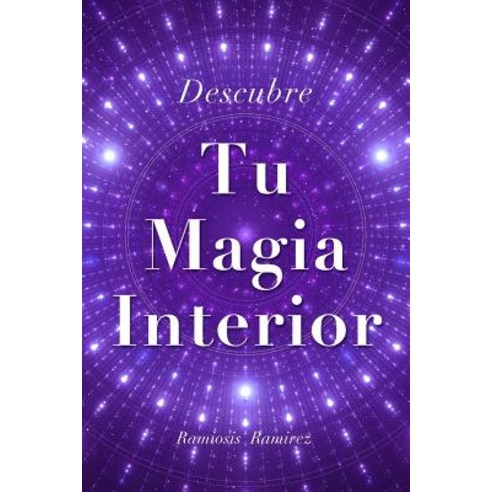 Descubre Tu Magia Interior Paperback, Createspace Independent Publishing Platform