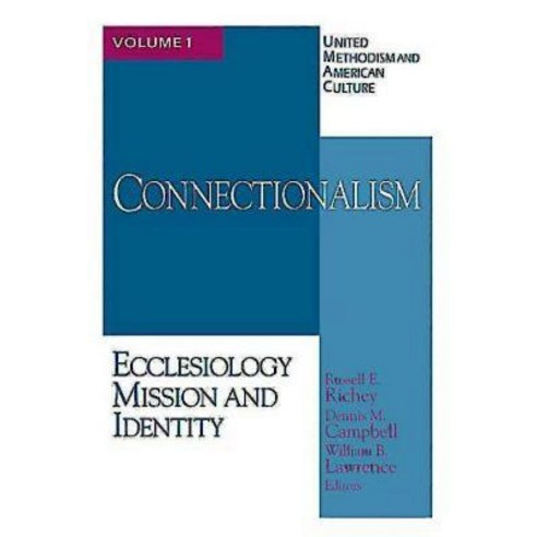 United Methodism and American Culture Volume 1: Connectionalism: Ecclesiology Mission and Identity Paperback, Abingdon Press