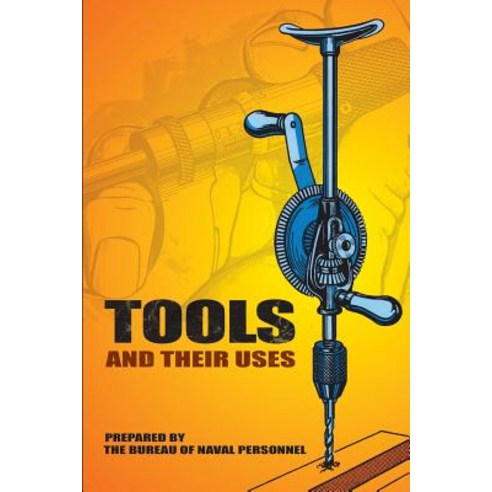 Tools and Their Uses Paperback, Dover Publications