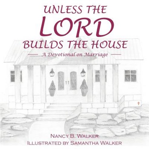 Unless the Lord Builds the House: A Devotional on Marriage Paperback, WestBow Press