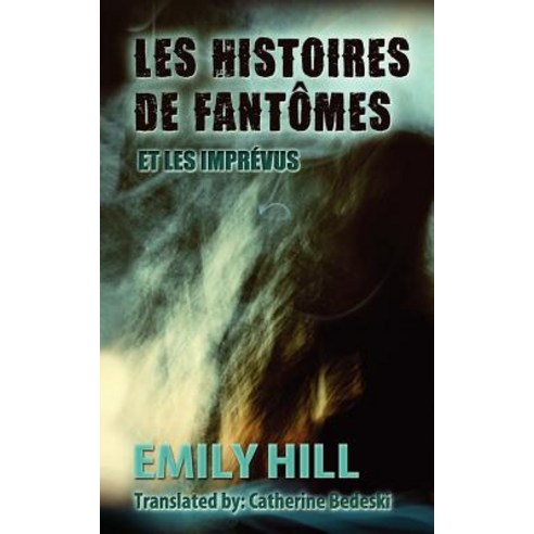 Les Histoires de Fantomes Et Les Imprevus Paperback, Createspace Independent Publishing Platform