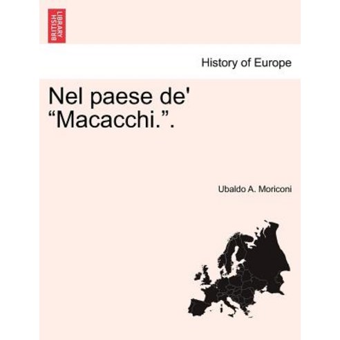 Nel Paese de'' Macacchi.. Paperback, British Library, Historical Print Editions