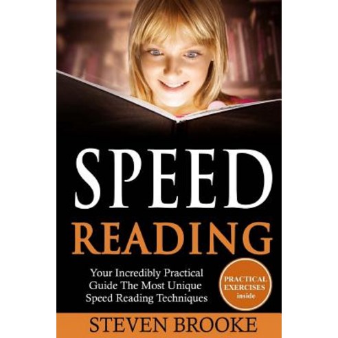 Speed Reading Your Incredibly Practical Guide the Most Unique Speed Reading Techniques Paperback, Createspace Independent Publishing Platform