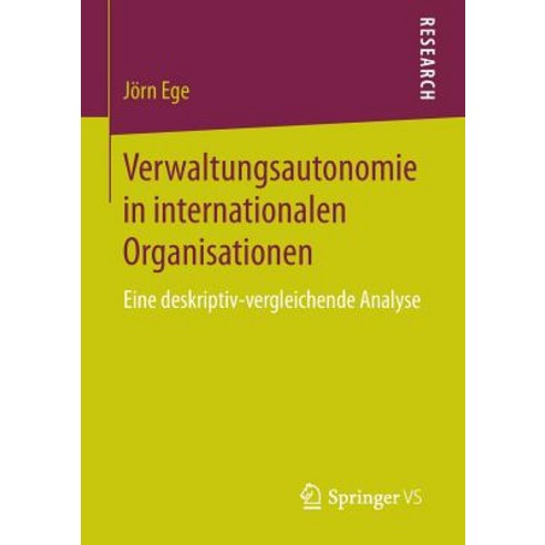 Verwaltungsautonomie in Internationalen Organisationen: Eine Deskriptiv-Vergleichende Analyse Paperback, Springer vs