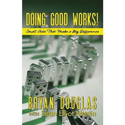 Doing Good Works!: Small Acts That Make a Big Difference Paperback, Think Big Press