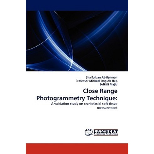 Close Range Photogrammetry Technique Paperback, LAP Lambert Academic Publishing