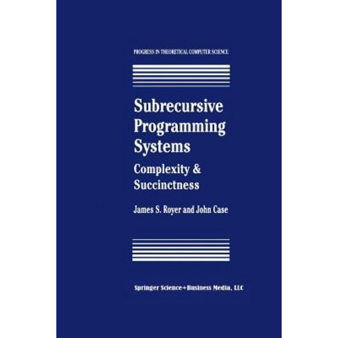 Subrecursive Programming Systems: Complexity & Succinctness Paperback, Birkhauser