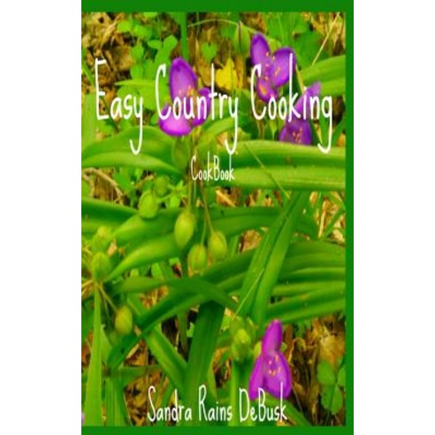 Easy Country Cooking Paperback, Createspace Independent Publishing Platform