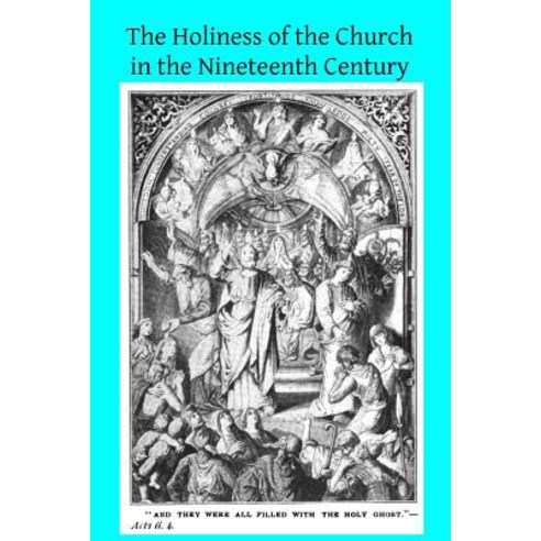 The Holiness of the Church in the Nineteenth Century Paperback, Createspace Independent Publishing Platform