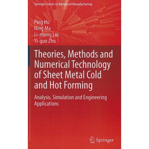 Theories Methods and Numerical Technology of Sheet Metal Cold and Hot Forming: Analysis Simulation and Engineering Applications Hardcover, Springer