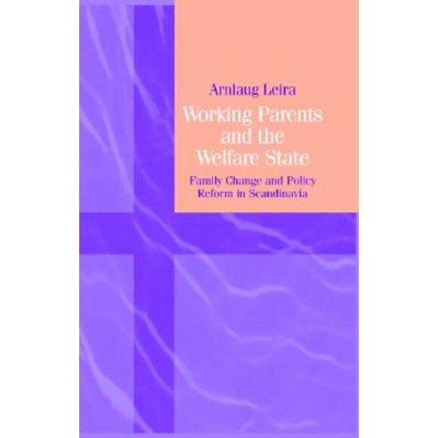 Working Parents and the Welfare State: Family Change and Policy Reform in Scandinavia Hardcover, Cambridge University Press