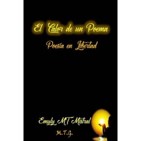 El Calor de Un Poema: Poesia En Libertad Paperback, Createspace Independent Publishing Platform