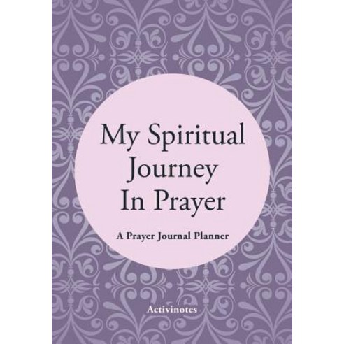 My Spiritual Journey in Prayer - A Prayer Journal Planner Paperback, Activinotes