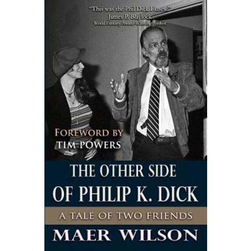 The Other Side of Philip K. Dick: A Tale of Two Friends Paperback, Createspace Independent Publishing Platform