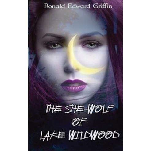 The She-Wolf of Lake Wildwood Paperback, Createspace Independent Publishing Platform