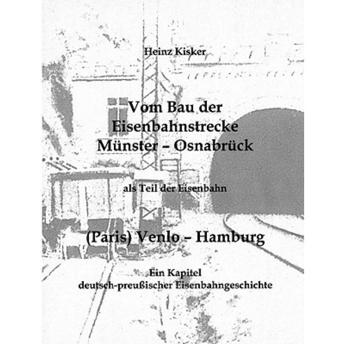 Vom Bau Der Eisenbahnstrecke Munster-Osnabruck ALS Teil Der Eisenbahn (Paris) Venlo-Hamburg Paperback, Bod