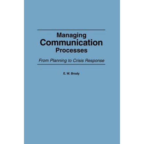 Managing Communication Processes: From Planning to Crisis Response Paperback, Praeger
