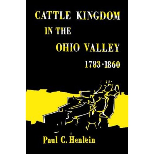 Cattle Kingdom in the Ohio Valley 1783--1860 Paperback, University Press of Kentucky