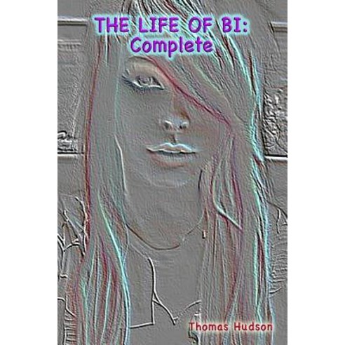 The Life of Bi: Complete: The Entire Story of Bobbi Ingliss Paperback, Createspace Independent Publishing Platform