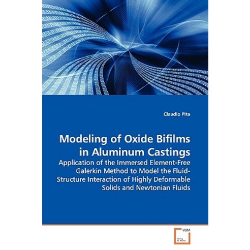 Modeling of Oxide Bifilms in Aluminum Castings Paperback, VDM Verlag