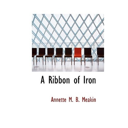 A Ribbon of Iron Hardcover, BiblioLife