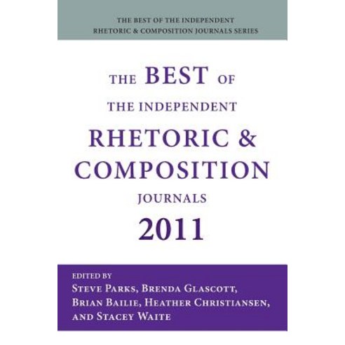 The Best of the Independent Rhetoric and Composition Journals 2011 Paperback, Parlor Press