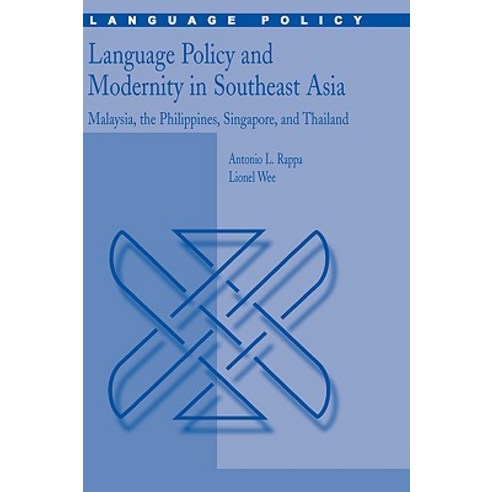 Language Policy and Modernity in Southeast Asia: Malaysia the Philippines Singapore and Thailand Hardcover, Springer