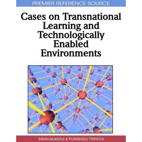 Cases on Transnational Learning and Technologically Enabled Environments Hardcover, Information Science Reference
