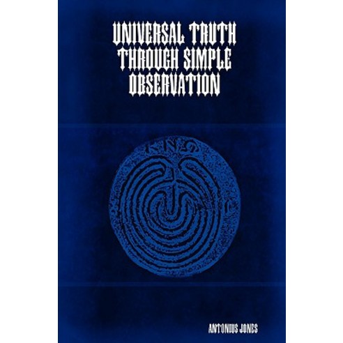 Universal Truth Through Simple Observation Paperback, Lulu.com