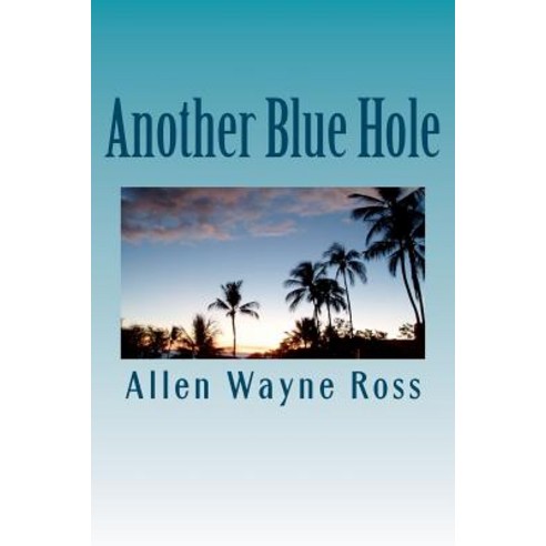 Another Blue Hole Paperback, Createspace Independent Publishing Platform