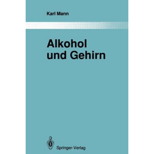 Alkohol Und Gehirn: Uber Strukturelle Und Funktionelle Veranderungen Nach Erfolgreicher Therapie Paperback, Springer