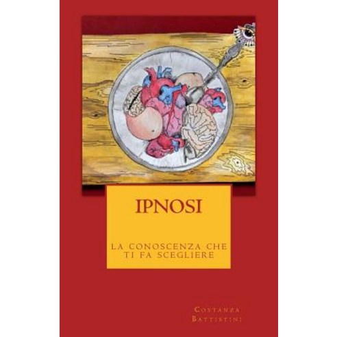 Ipnosi La Conoscenza Che Ti Fa Scegliere Paperback, Createspace Independent Publishing Platform