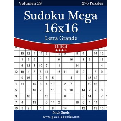 Sudoku Mega 16x16 Impresiones Con Letra Grande - Dificil - Volumen 59 - 276 Puzzles Paperback, Createspace Independent Publishing Platform