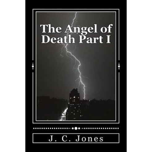 The Angel of Death Part I Paperback, Createspace Independent Publishing Platform