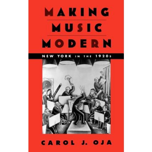 Making Music Modern: New York in the 1920s Hardcover, Oxford University Press, USA