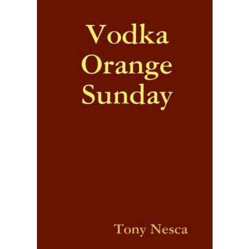 Vodka Orange Sunday Paperback, Lulu.com