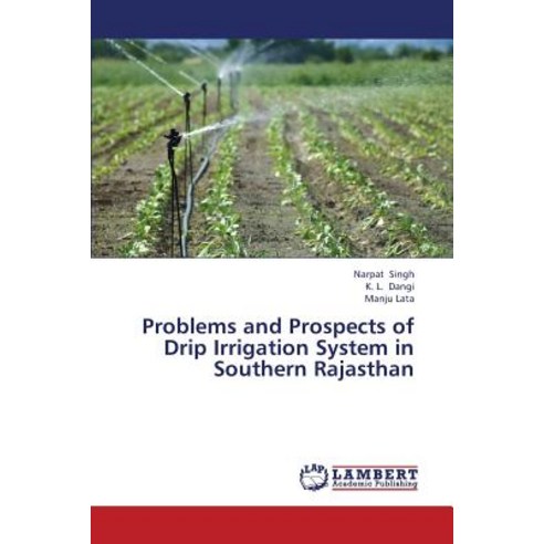 Problems and Prospects of Drip Irrigation System in Southern Rajasthan Paperback, LAP Lambert Academic Publishing