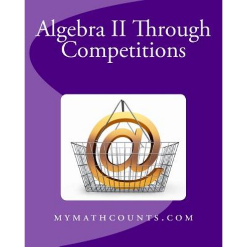 Algebra II Through Competitions Paperback, Createspace