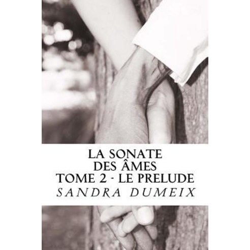La Sonate Des Ames: Le Prelude Paperback, Createspace Independent Publishing Platform