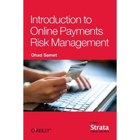 Introduction to Online Payments Risk Management Paperback, O''Reilly Media