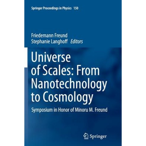 Universe of Scales: From Nanotechnology to Cosmology: Symposium in Honor of Minoru M. Freund Paperback, Springer