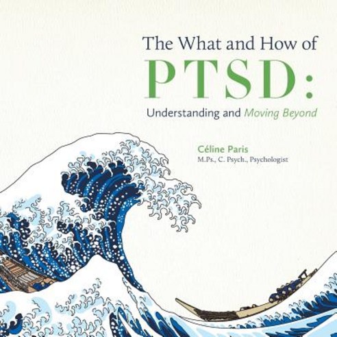 The What and How of Ptsd: Understanding and Moving Beyond Paperback, FriesenPress