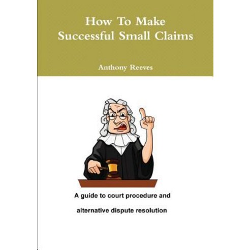 How to Make Successful Small Claims Paperback, Lulu.com