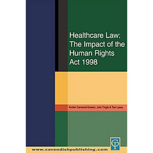 Healthcare Law: Impact of the Human Rights ACT 1998 Paperback, Cavendish Publishing (UK)