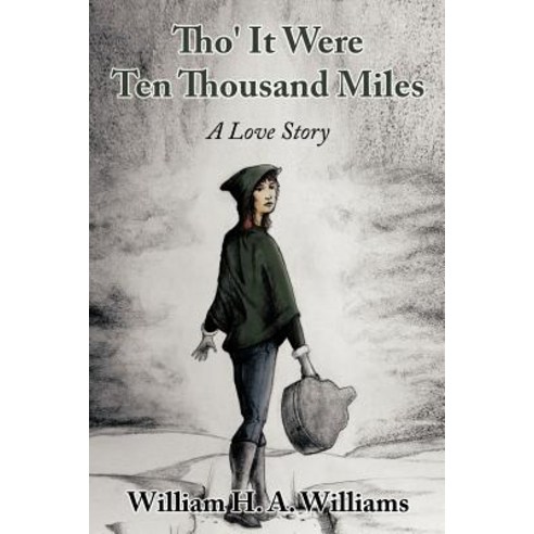 Tho'' It Were Ten Thousand Miles: A Love Story Paperback, Authorhouse
